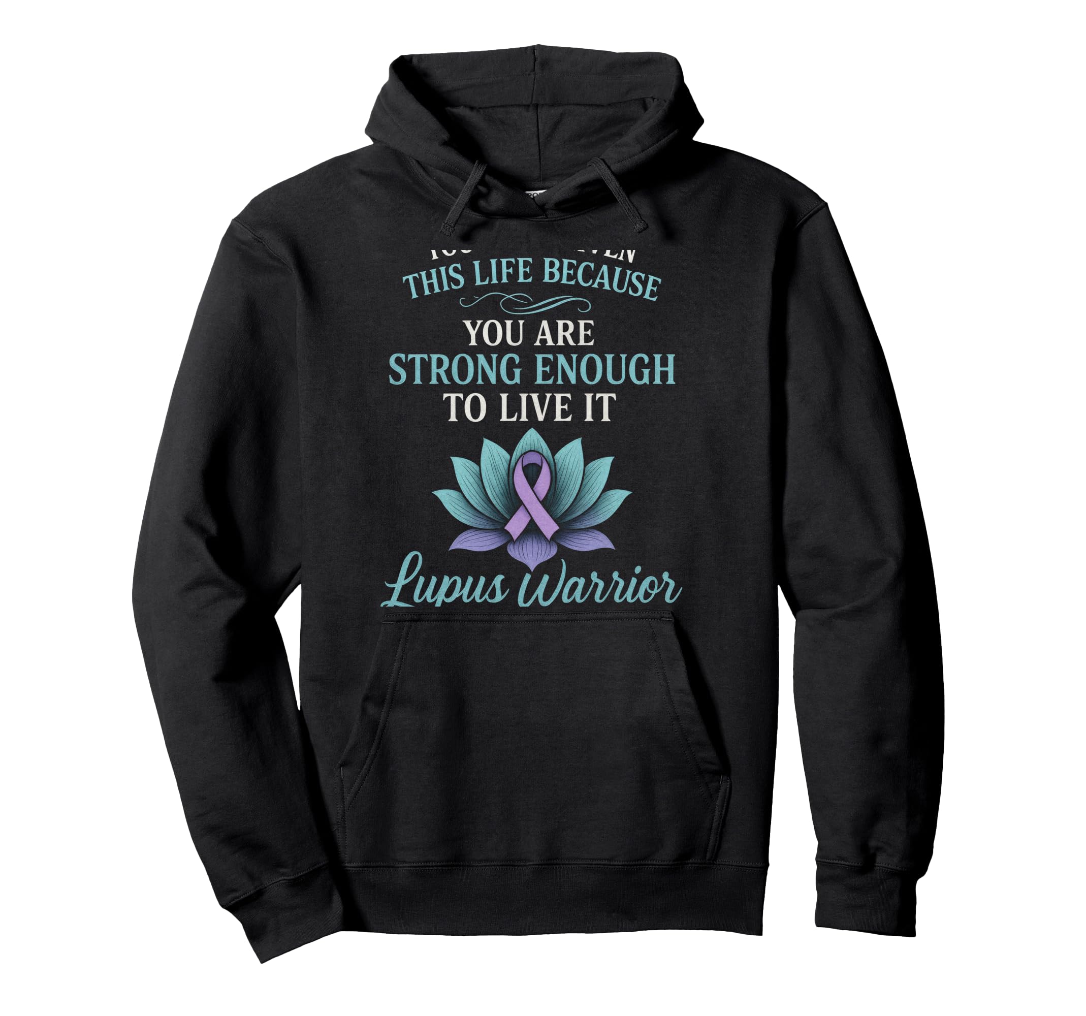 You Are Strong Enough Lupus Warrior Hoodie - Custom Art Print Unisex - T-Shirt, Sweatshirt, Hoodie