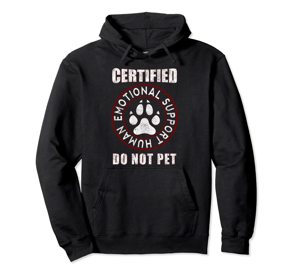 Certified Emotional Support Human Hoodie - Casual Everyday Wear Unisex - T-Shirt, Sweatshirt, Hoodie