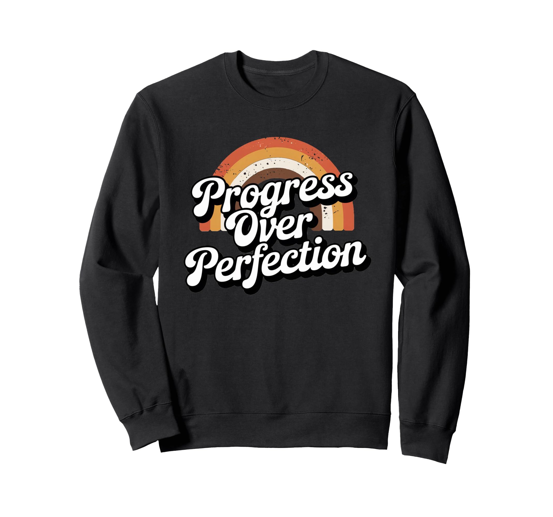 Progress Over Perfection Sweatshirt - Custom Art Print Men Women - T-Shirt, Sweatshirt, Hoodie