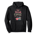 Love Books And Drink Coffee Read Books Hoodie - Streetwear Style Men Women - T-Shirt, Sweatshirt, Hoodie