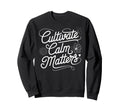Cultivate Calm Matters Meditation Sweatshirt - Trendy Graphic Men Women - T-Shirt, Sweatshirt, Hoodie