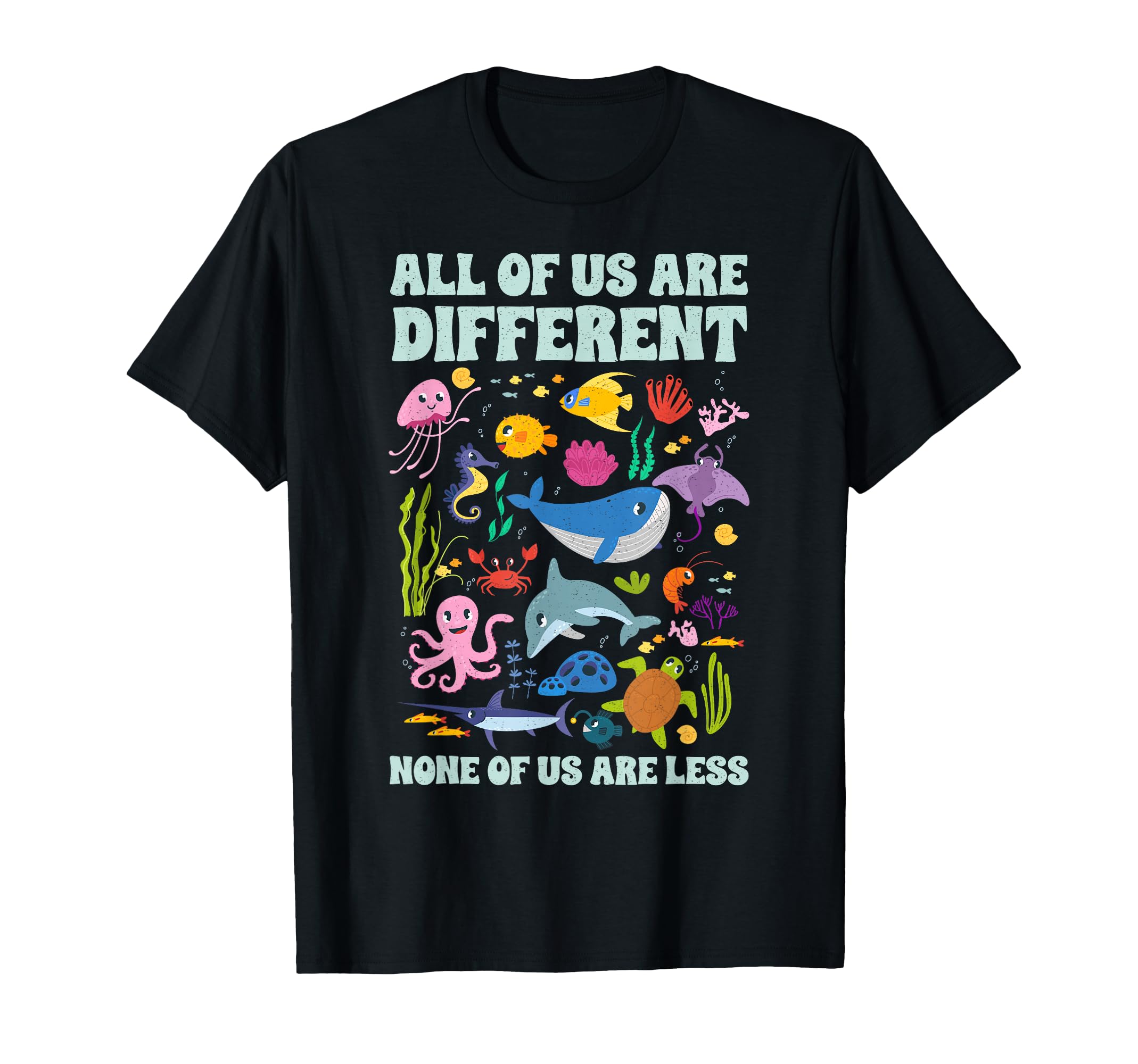 All Us Are Different None Us Are Less T-Shirt - Novelty Apparel Men Women - T-Shirt, Sweatshirt, Hoodie