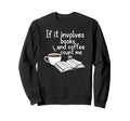 Books And Coffee Count Me Reading Sweatshirt - Trendy Graphic for Adults - T-Shirt, Sweatshirt, Hoodie