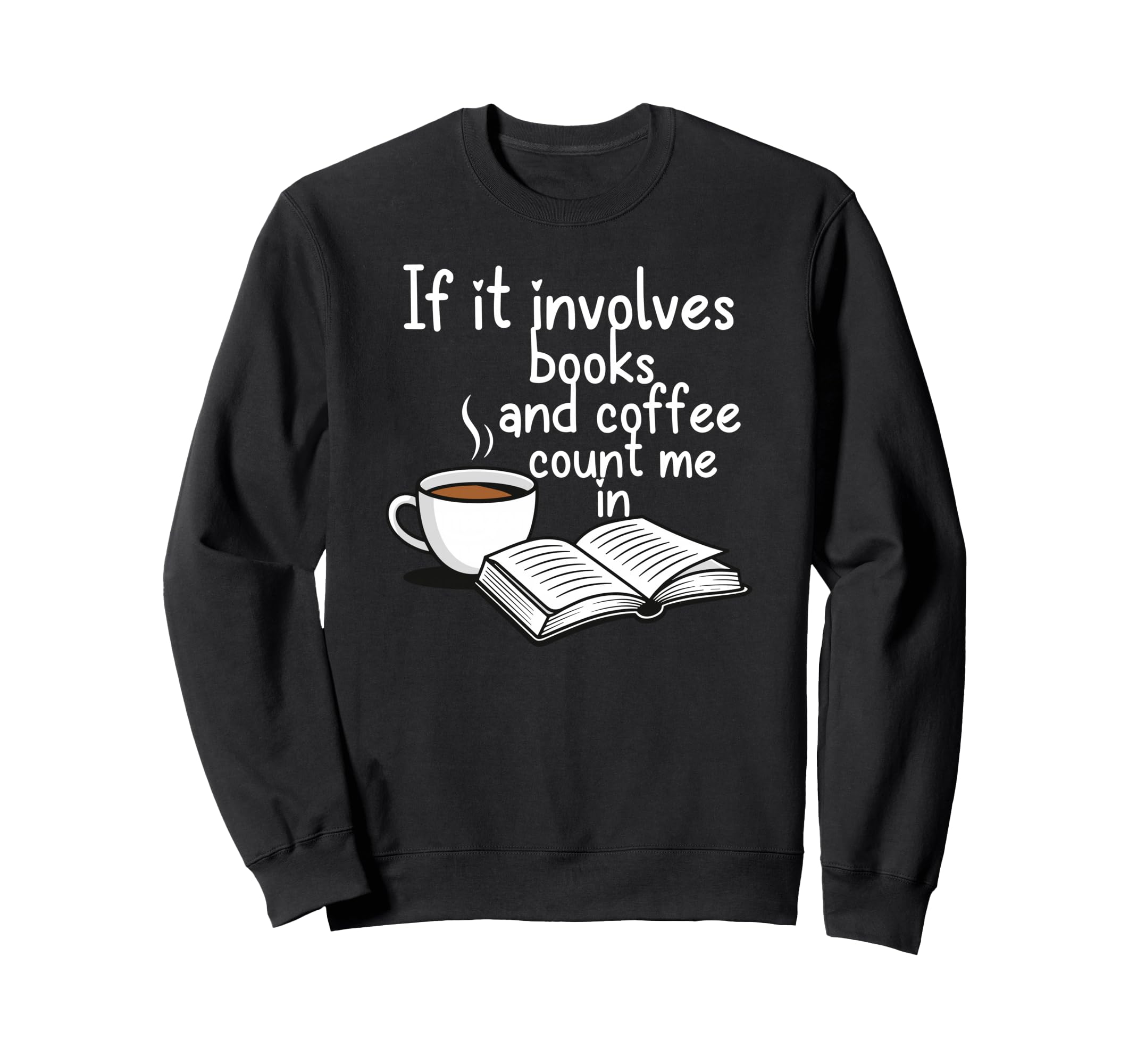 Books And Coffee Count Me Reading Sweatshirt - Trendy Graphic for Adults - T-Shirt, Sweatshirt, Hoodie
