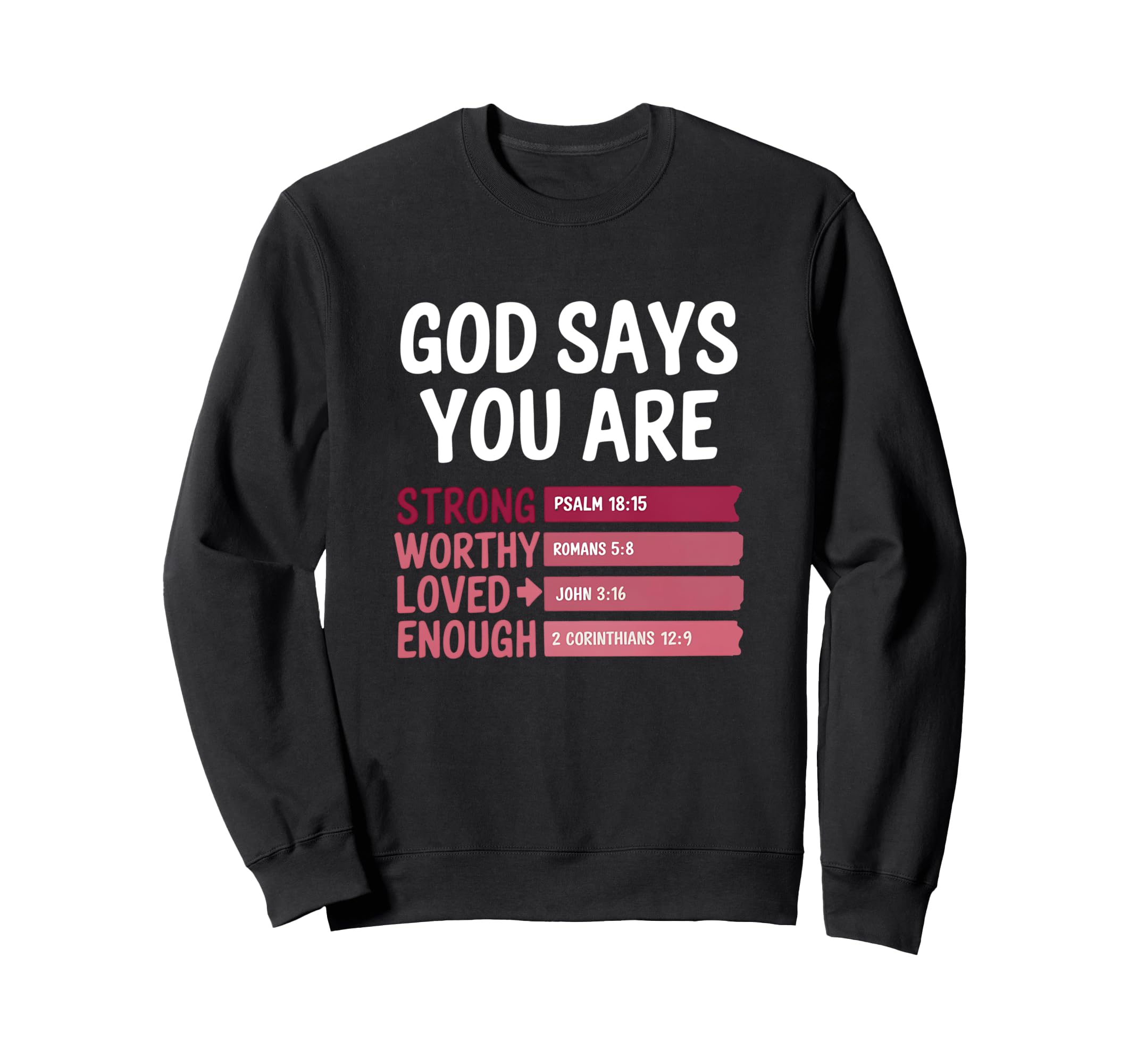 You Are Strong Worthy Loved Enough Sweatshirt - Graphic Print for Adults - T-Shirt, Sweatshirt, Hoodie