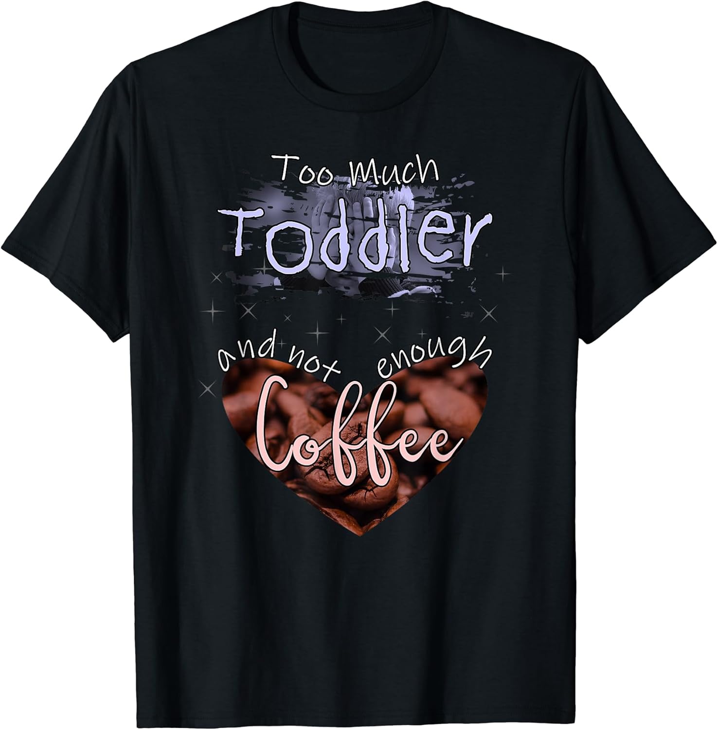 Funny Mom Toddler Caffeine & Coffee Lovers Gifts Unisex T-shirt, Sweatshirt, Hoodie, Long Sleeve Tee - T-Shirt, Sweatshirt, Hoodie