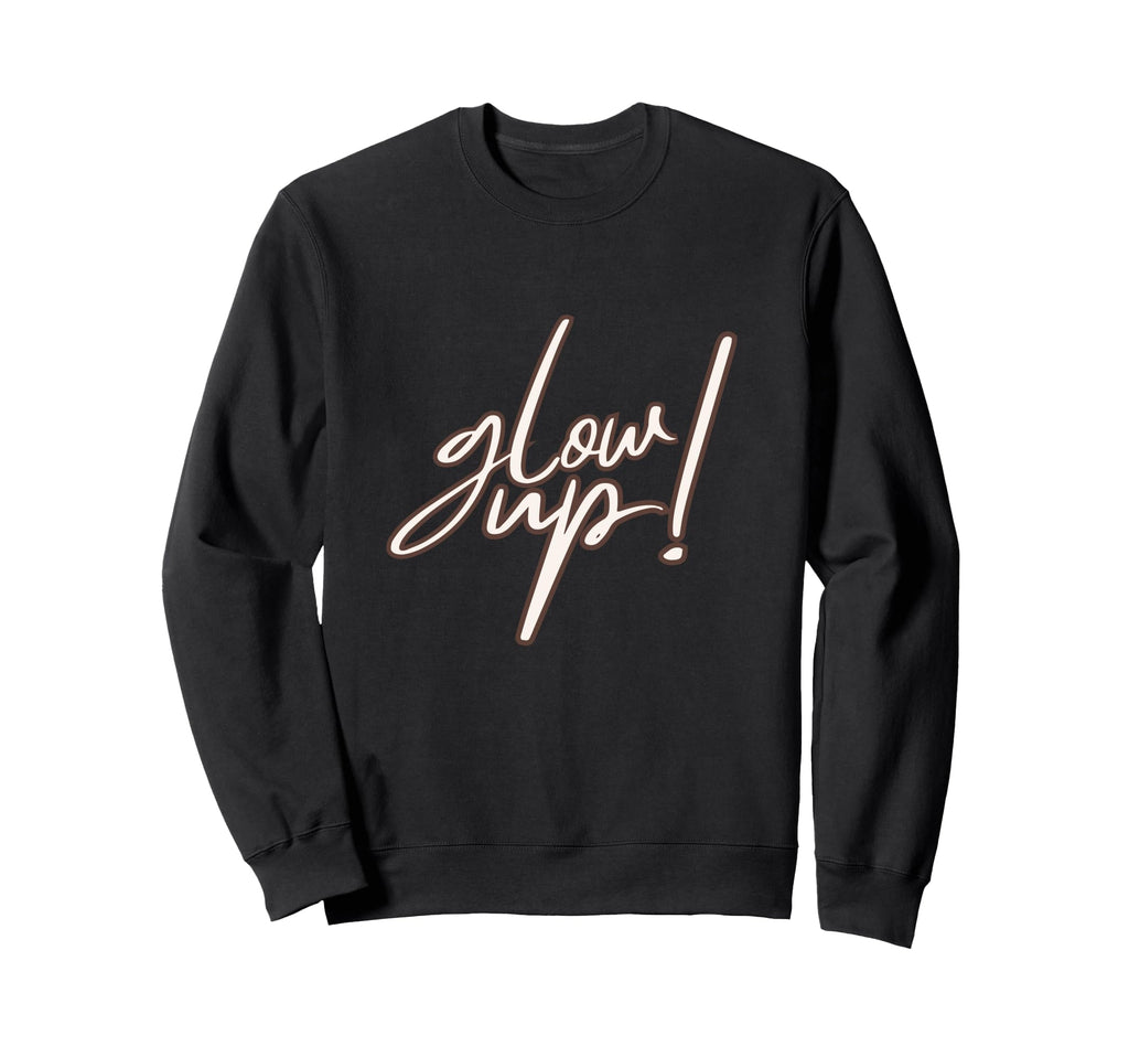 Glow Up Self Care Wellness Motto Sweatshirt - Custom Art Print Unisex - T-Shirt, Sweatshirt, Hoodie