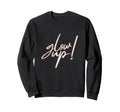 Glow Up Self Care Wellness Motto Sweatshirt - Custom Art Print Unisex - T-Shirt, Sweatshirt, Hoodie