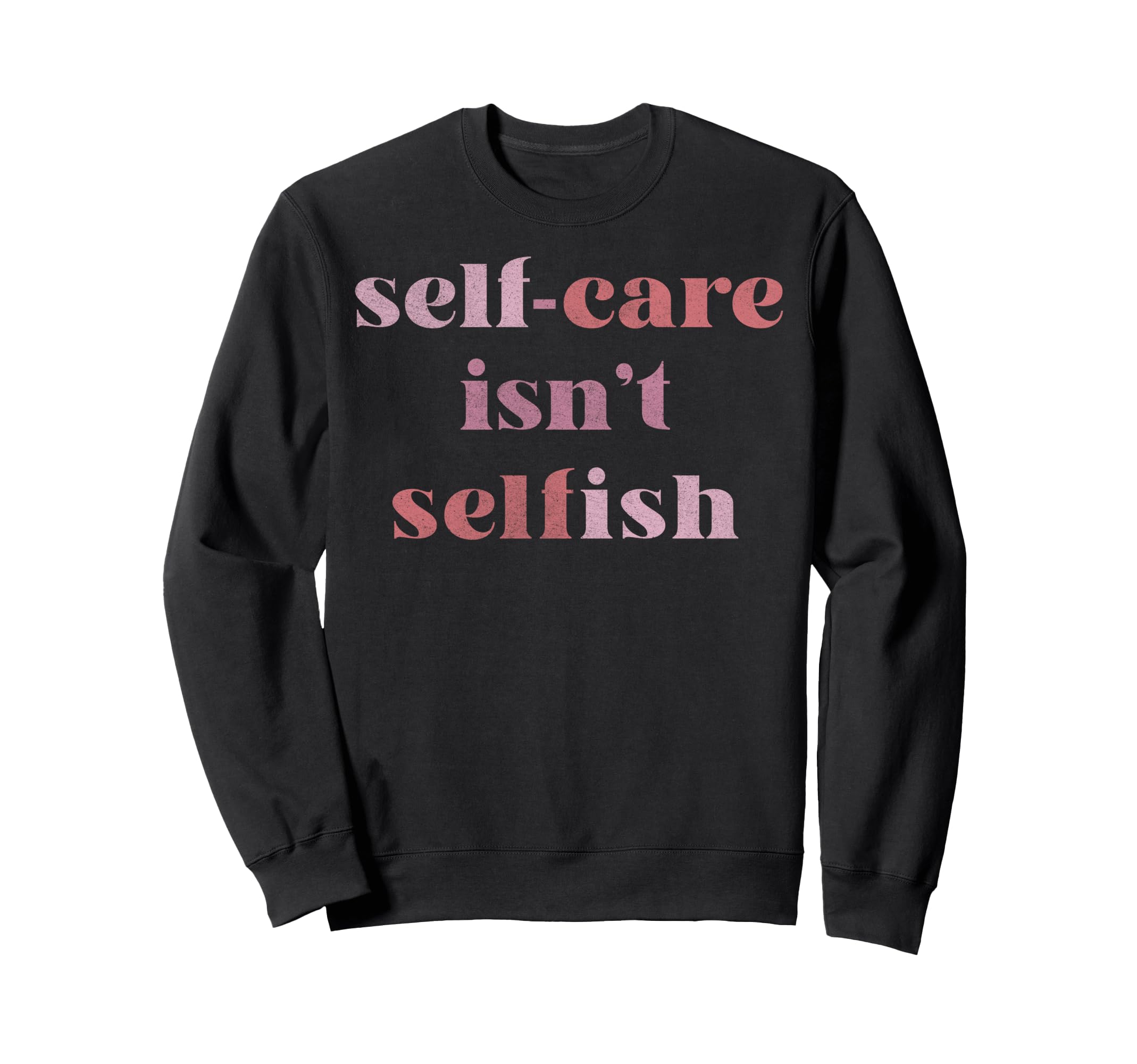 Trendy Self Care Text Sweatshirt - Graphic Print Men Women - T-Shirt, Sweatshirt, Hoodie