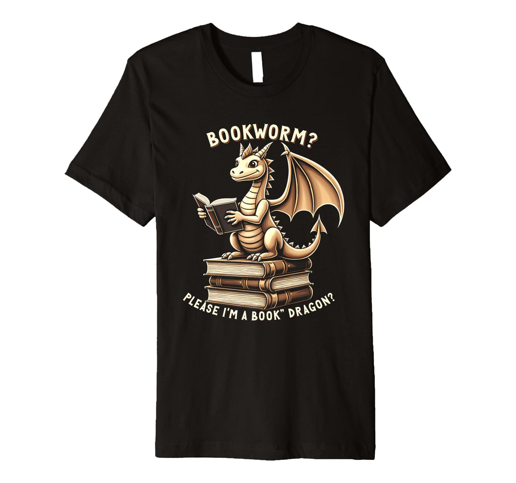 Bookworm Please Im Book Dragon T-Shirt - Fun Novelty Design Men Women - T-Shirt, Sweatshirt, Hoodie