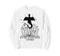 Its Too Nonfiction Outside Books Sweatshirt - Unique Graphic for Adults - T-Shirt, Sweatshirt, Hoodie