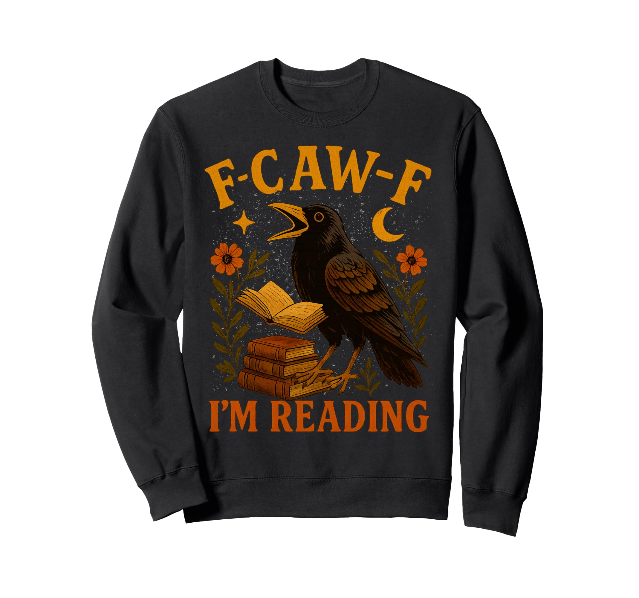F Caw F Crow Im Reading Book Lover Sweatshirt - Aesthetic Graphic Unisex - T-Shirt, Sweatshirt, Hoodie