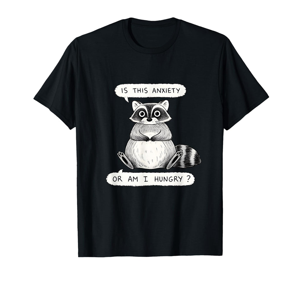 Funny Anxiety Hungry Raccoon T-Shirt - Aesthetic Graphic for Adults - T-Shirt, Sweatshirt, Hoodie
