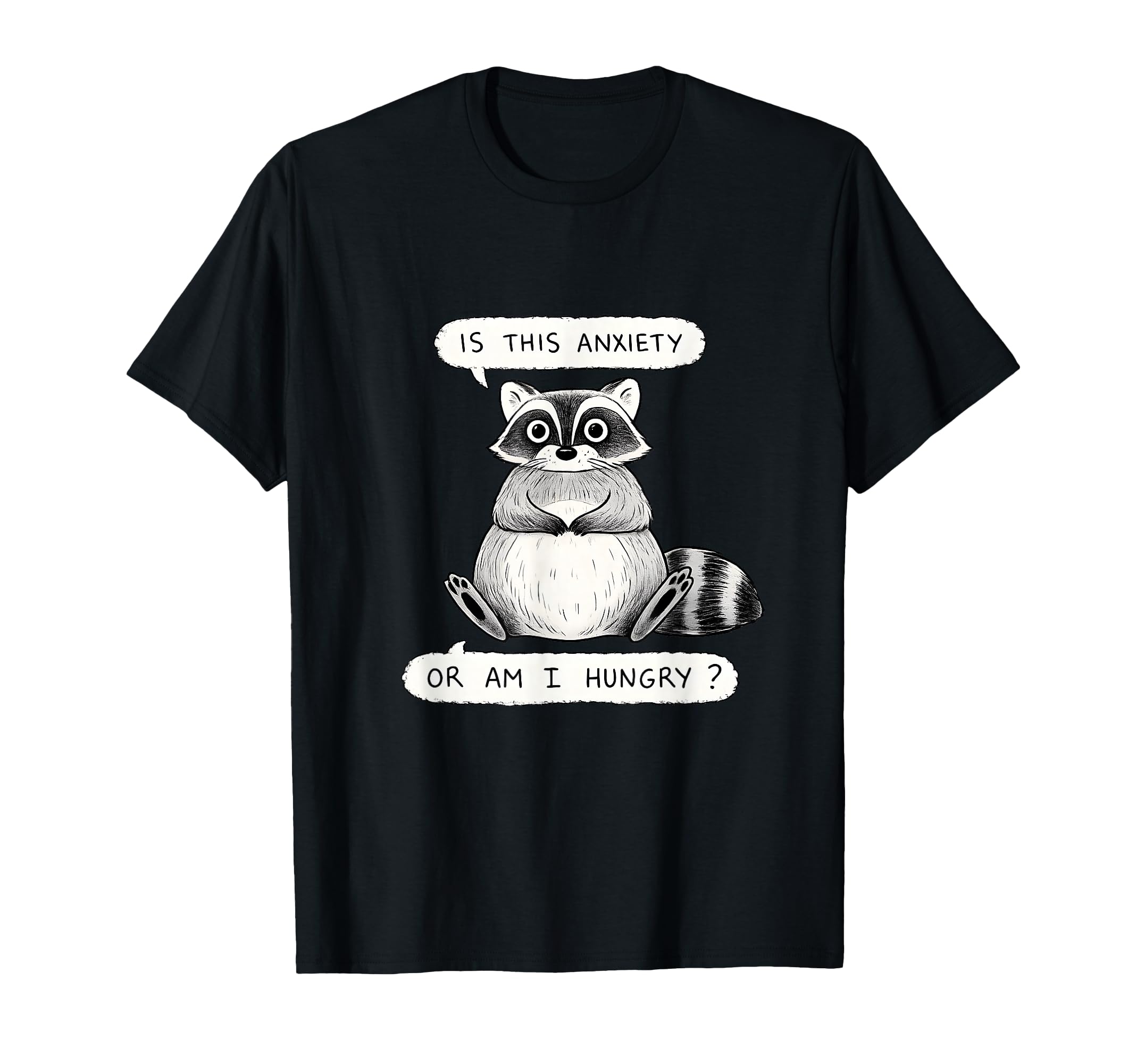 Funny Anxiety Hungry Raccoon T-Shirt - Aesthetic Graphic for Adults - T-Shirt, Sweatshirt, Hoodie