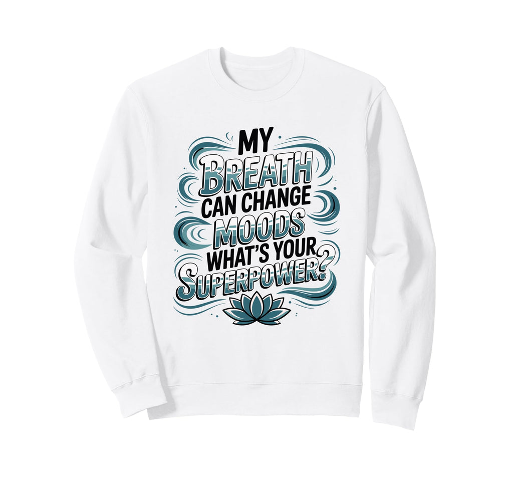 Funny Yoga Meditation Breathwork Sweatshirt - Novelty Apparel Unisex - T-Shirt, Sweatshirt, Hoodie
