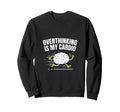 Overthinking Is My Cardio Funny Sweatshirt - Casual Everyday Wear Unisex - T-Shirt, Sweatshirt, Hoodie