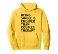 Single Is Cheaper Than Couples Hoodie - Streetwear Style for Adults - T-Shirt, Sweatshirt, Hoodie