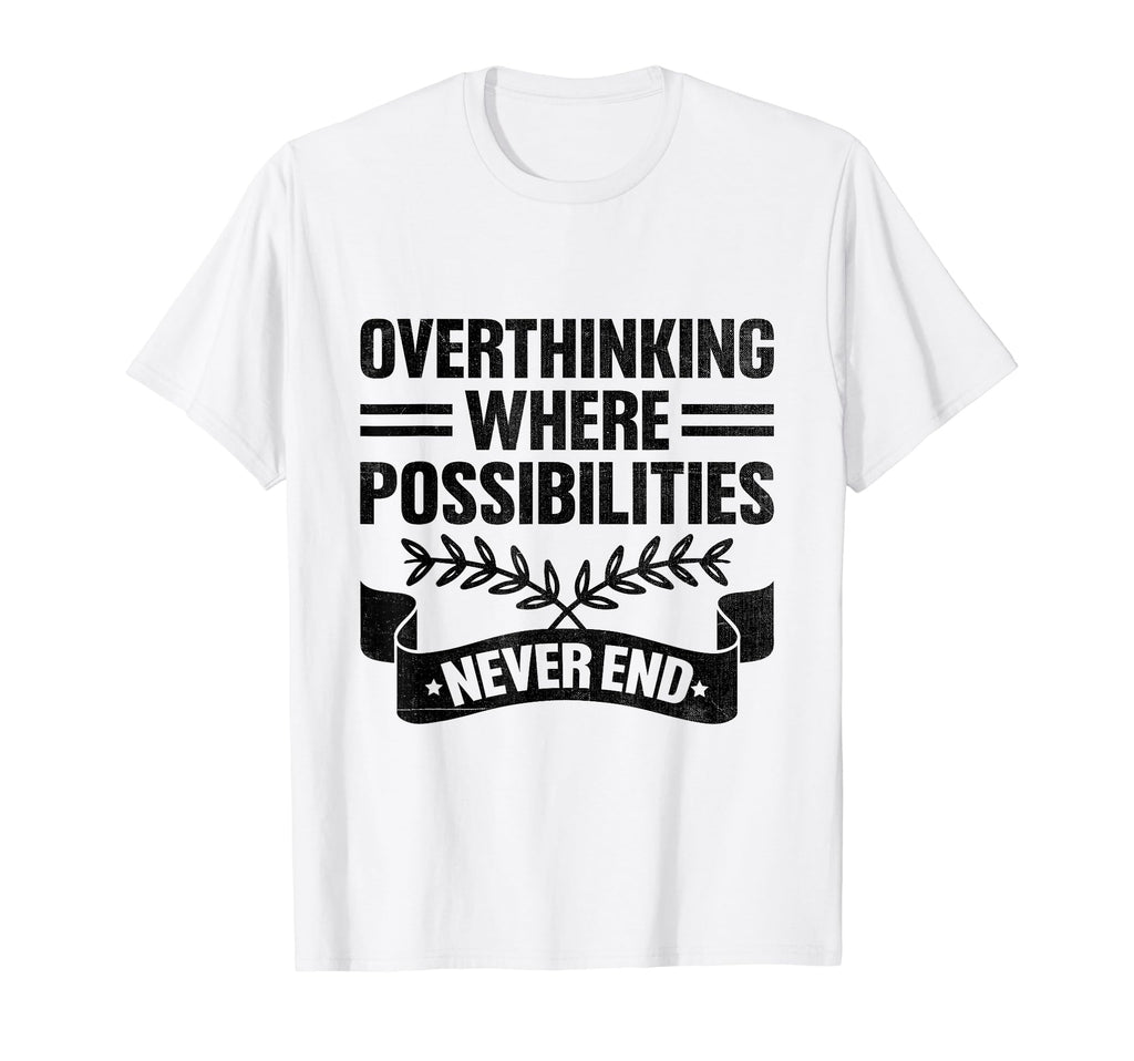 Overthinking Overthinker Funny T-Shirt - Streetwear Style Men Women - T-Shirt, Sweatshirt, Hoodie