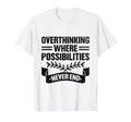 Overthinking Overthinker Funny T-Shirt - Streetwear Style Men Women - T-Shirt, Sweatshirt, Hoodie