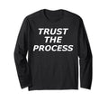 Trust Process Inspirational Sweatshirt - Custom Art Print Unisex - T-Shirt, Sweatshirt, Hoodie