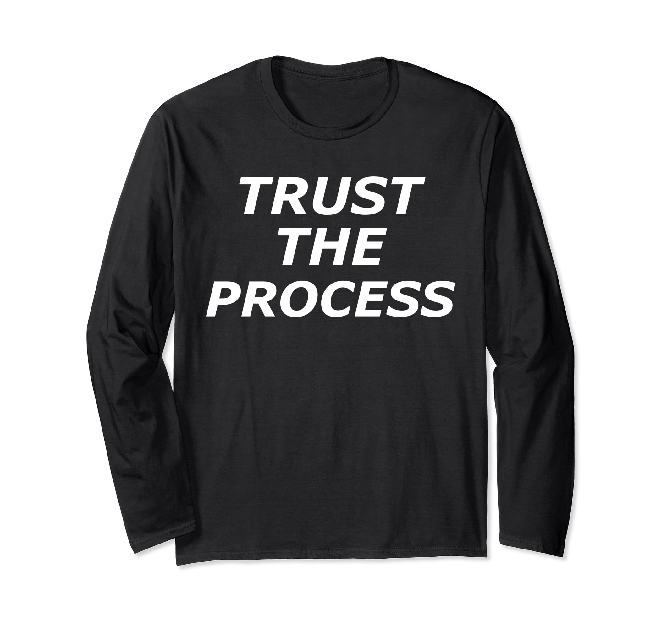 Trust Process Inspirational Sweatshirt - Custom Art Print Unisex - T-Shirt, Sweatshirt, Hoodie