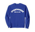 Overthinker Sweatshirt - Trendy Graphic Unisex - T-Shirt, Sweatshirt, Hoodie