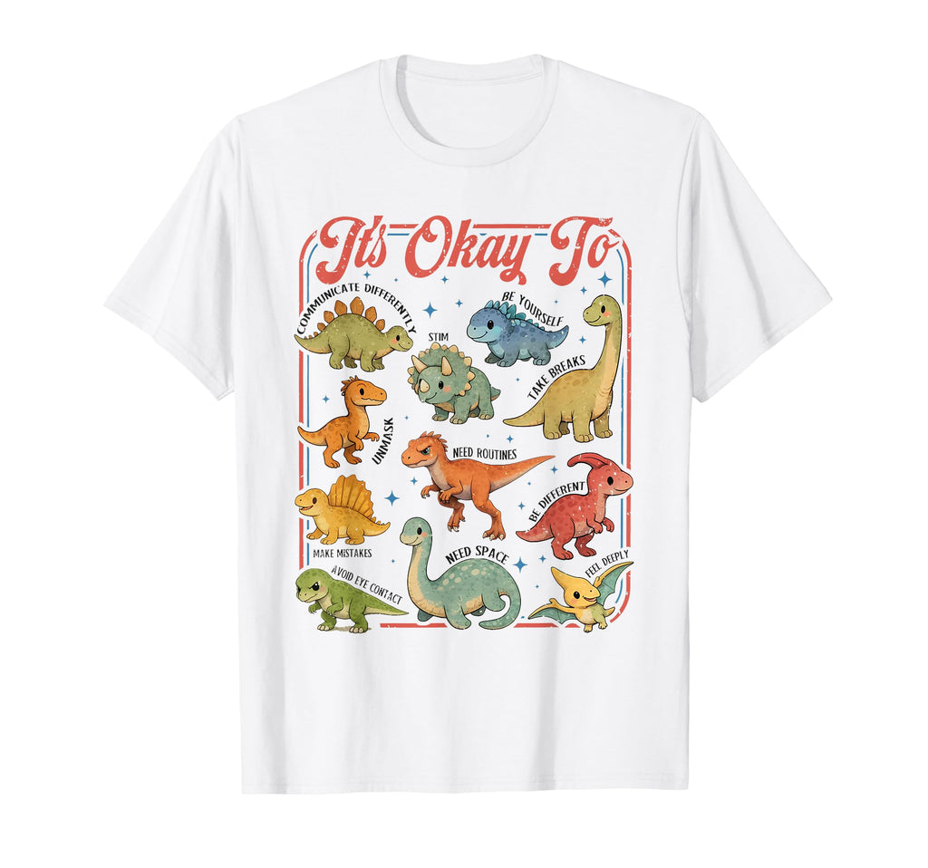 Autism Awareness Its Okay To Be T-Shirt - Fun Novelty Design Men Women - T-Shirt, Sweatshirt, Hoodie