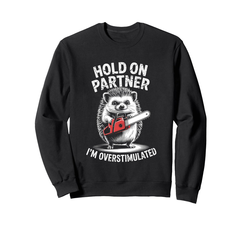 Hedgehog And Chainsaw Hold Sweatshirt - Aesthetic Graphic for Adults - T-Shirt, Sweatshirt, Hoodie