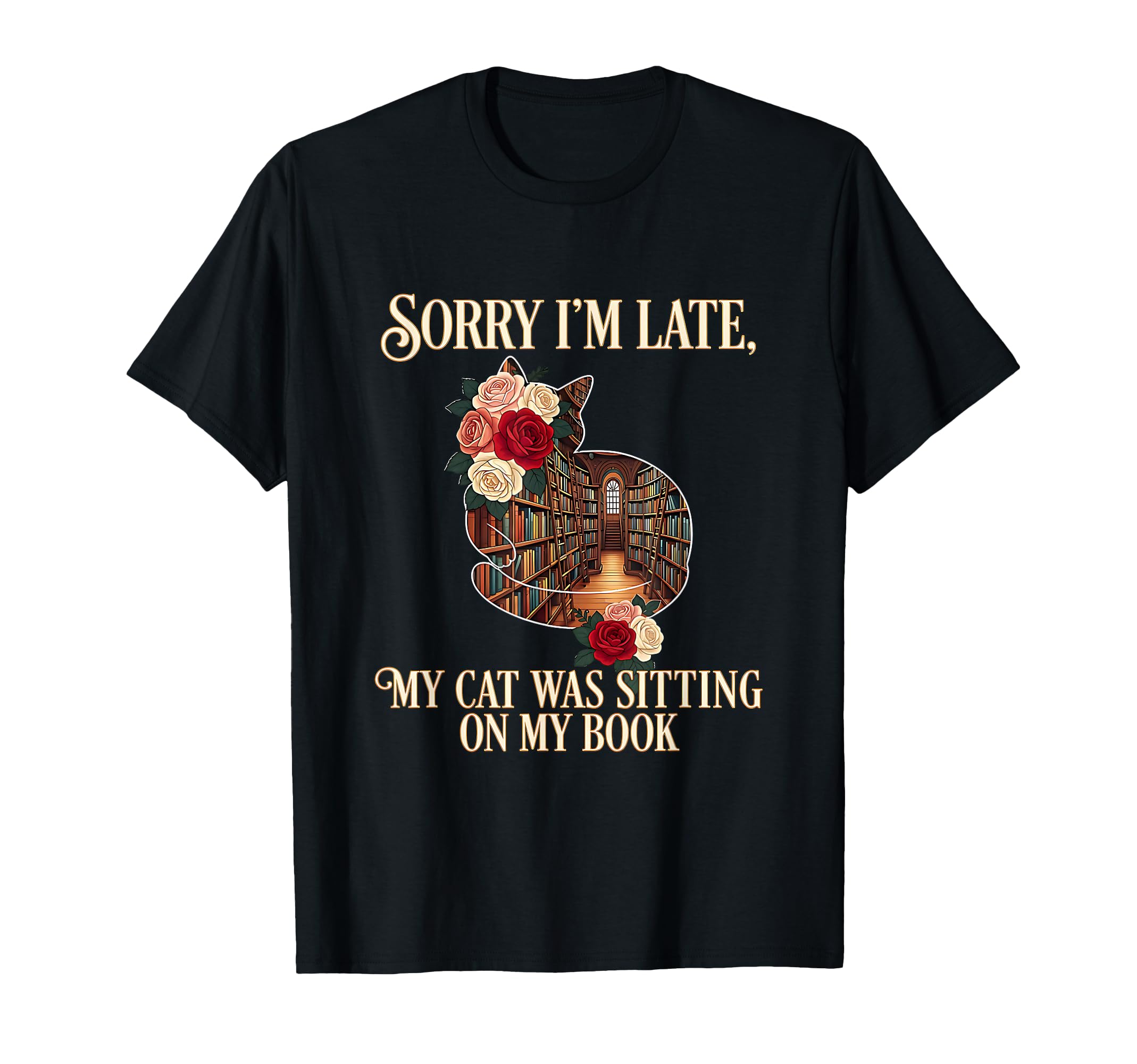 Sorry Im Late My Cat Was Sitting My T-Shirt - Unique Graphic Men Women - T-Shirt, Sweatshirt, Hoodie