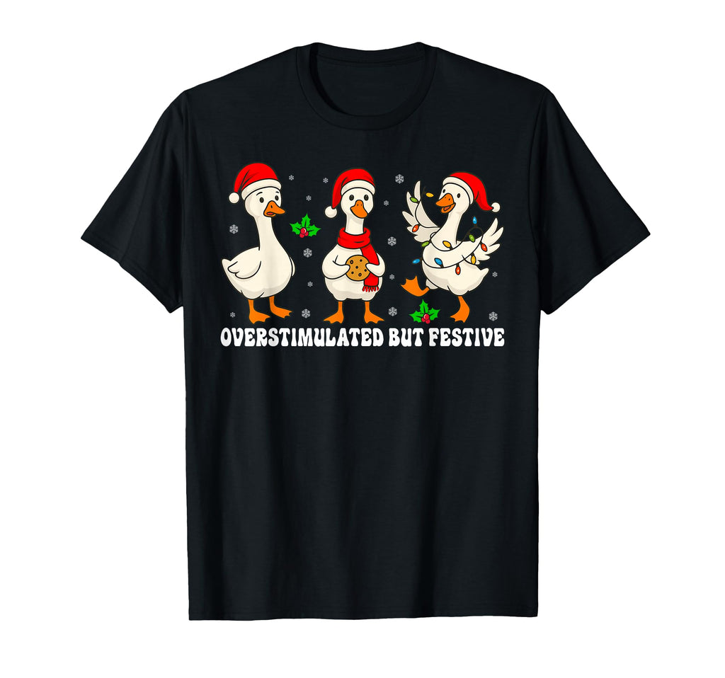 Funny Goose Overstimulated But T-Shirt - Streetwear Style for Adults - T-Shirt, Sweatshirt, Hoodie