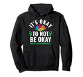 Its Okay To Not Be Okay Mental Health Hoodie - Custom Art Print Unisex - T-Shirt, Sweatshirt, Hoodie