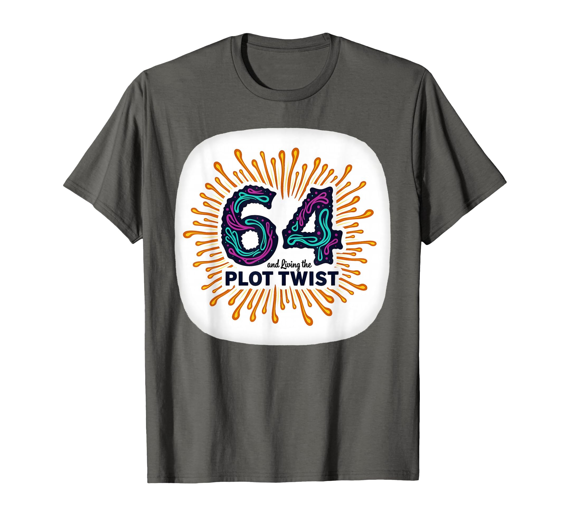 64Th Birthday Gift Living Plot Twist T-Shirt - Custom Art Print Unisex - T-Shirt, Sweatshirt, Hoodie