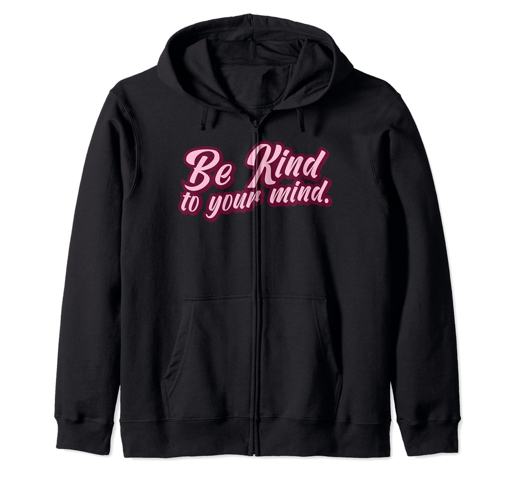 Mental Health Awareness Be Kind To Sweatshirt - Novelty Apparel Unisex - T-Shirt, Sweatshirt, Hoodie