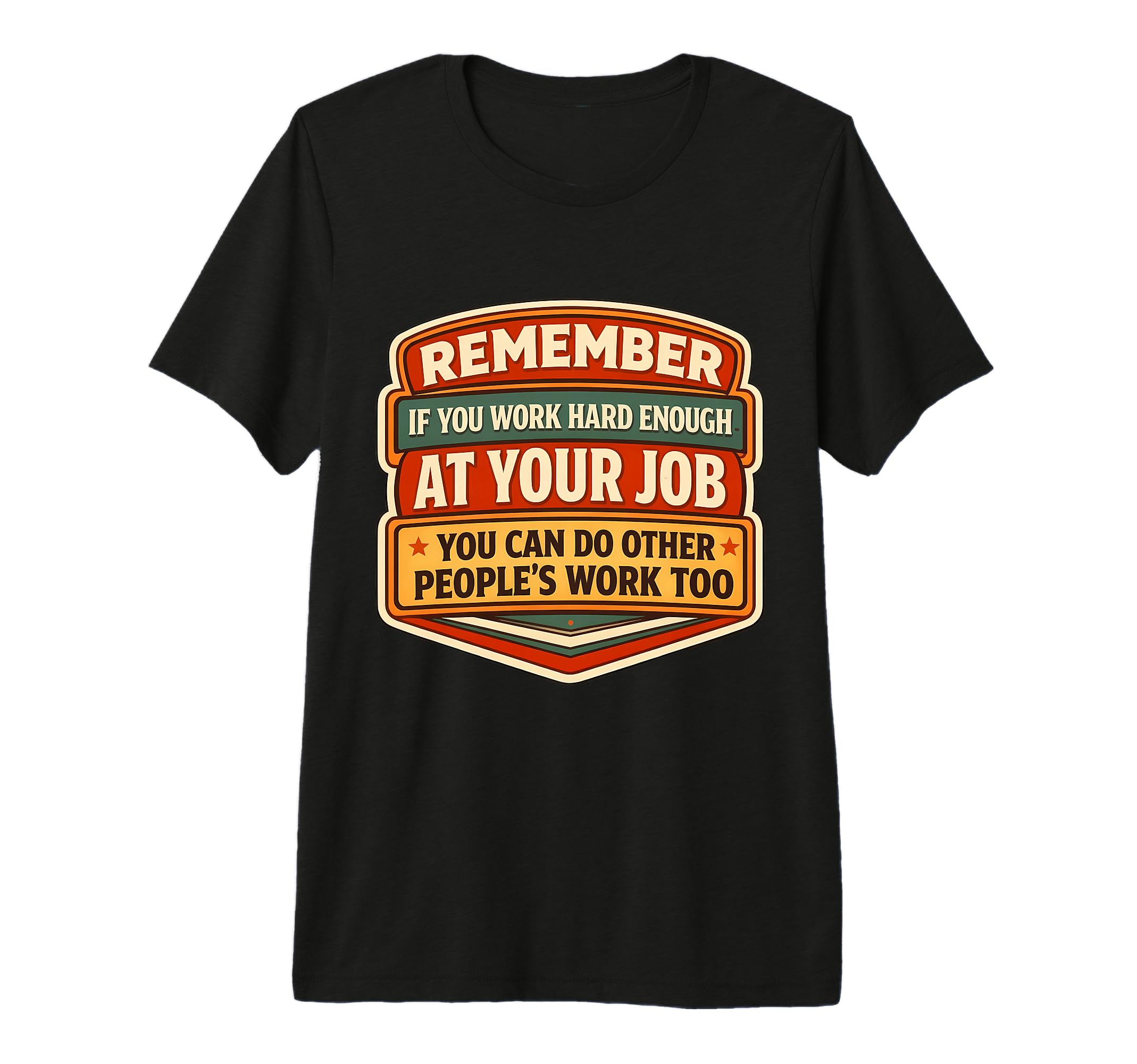 If You Work Hard Enough You Can Do T-Shirt - Novelty Apparel for Adults - T-Shirt, Sweatshirt, Hoodie