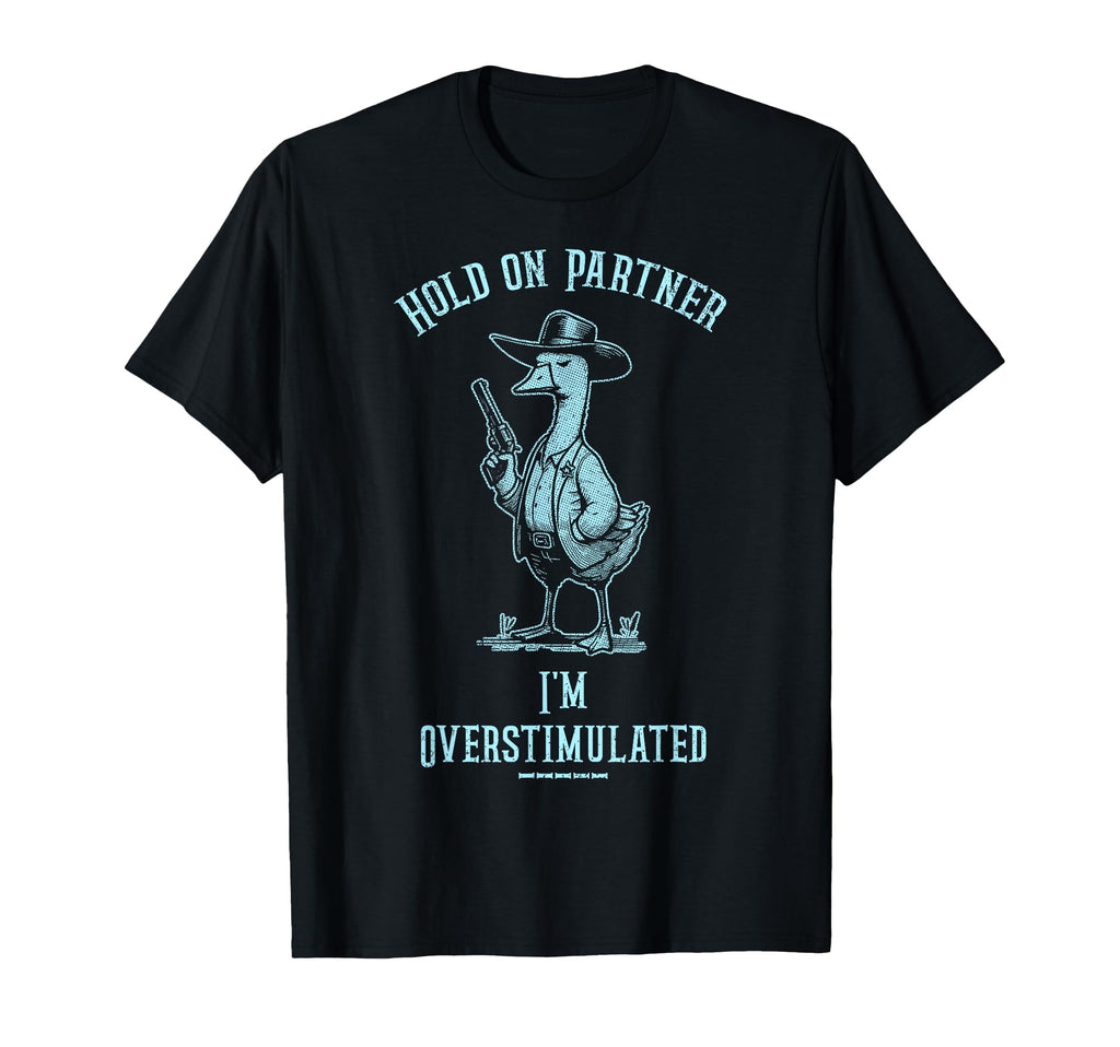 Hold Partner Im Overstimulated Funny T-Shirt - Minimalist Print Men Women - T-Shirt, Sweatshirt, Hoodie