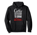 Coffee Keeps Me Going Until Its Acceptable Hoodie - Novelty Apparel Unisex - T-Shirt, Sweatshirt, Hoodie