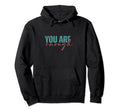 You Are Enough Inspirational Hoodie - Novelty Apparel Men Women - T-Shirt, Sweatshirt, Hoodie