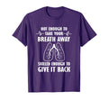 Respiratory Therapist Hot Enough To Take T-Shirt - Graphic Print Men Women - T-Shirt, Sweatshirt, Hoodie