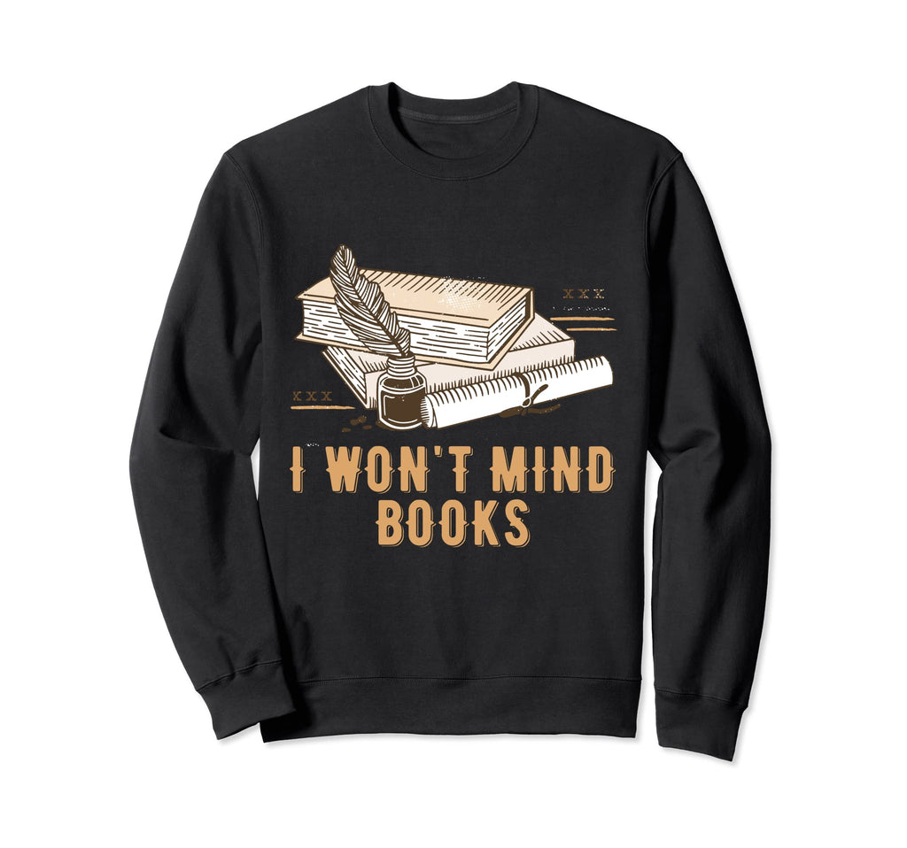 I Wont Mind Books Savage Reading Sweatshirt - Trendy Graphic for Adults - T-Shirt, Sweatshirt, Hoodie