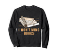 I Wont Mind Books Savage Reading Sweatshirt - Trendy Graphic for Adults - T-Shirt, Sweatshirt, Hoodie