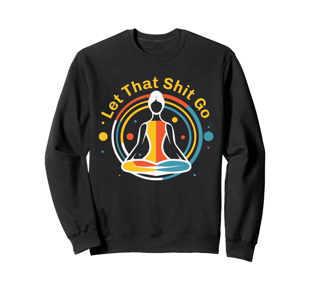 Zen Satire Meditation Relaxation Sweatshirt - Casual Everyday Wear Unisex - T-Shirt, Sweatshirt, Hoodie