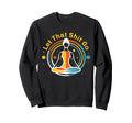 Zen Satire Meditation Relaxation Sweatshirt - Casual Everyday Wear Unisex - T-Shirt, Sweatshirt, Hoodie
