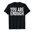 You Are Enough Self Worth Positive T-Shirt - Aesthetic Graphic for Adults - T-Shirt, Sweatshirt, Hoodie