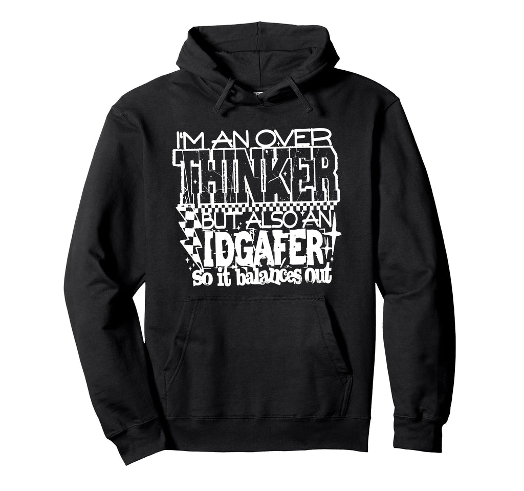 Im Overthinker But Also Idgafer Funny Hoodie - Graphic Print Men Women - T-Shirt, Sweatshirt, Hoodie