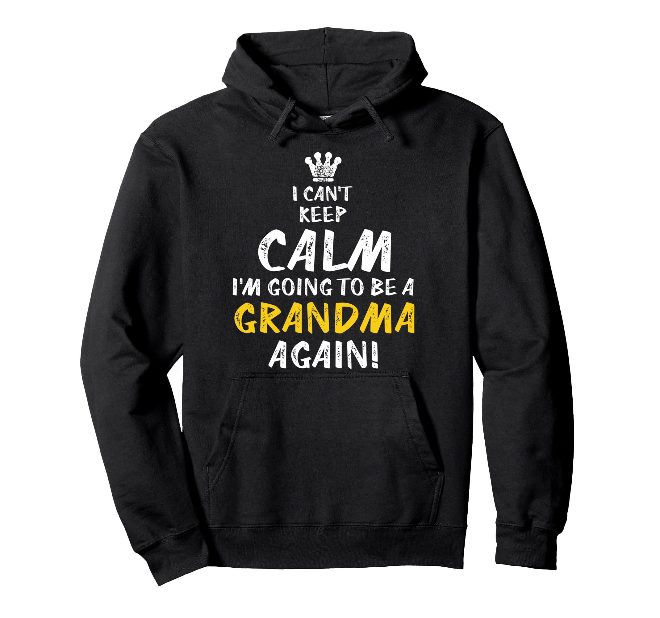 Cant Keep Calm Going To Be Grandma Hoodie - Novelty Apparel Men Women - T-Shirt, Sweatshirt, Hoodie