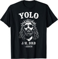 Yolo jk brb jesus easter store Unisex T-shirt, Sweatshirt, Hoodie, Long Sleeve Tee - T-Shirt, Sweatshirt, Hoodie