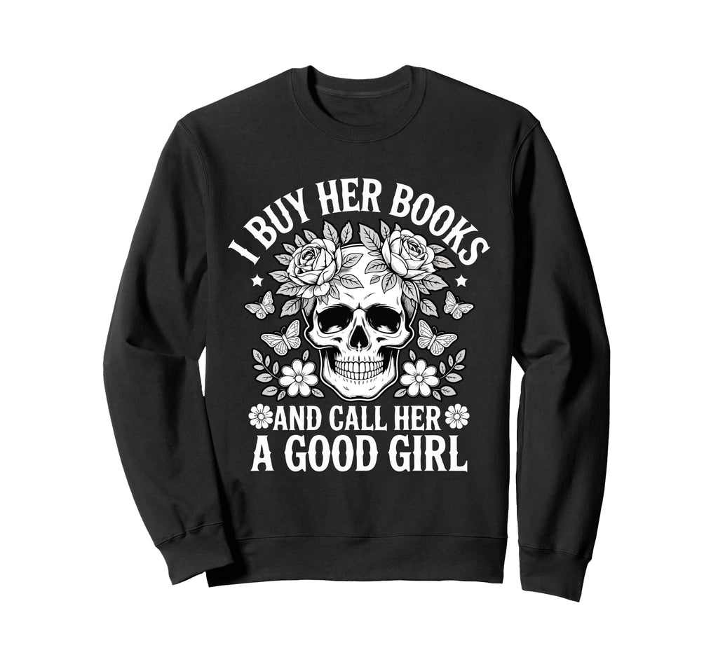 I Buy Her Books And Call Her Good Sweatshirt - Minimalist Print for Adults - T-Shirt, Sweatshirt, Hoodie