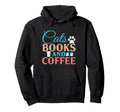 Cats Books And Coffee Hoodie - Casual Everyday Wear Men Women - T-Shirt, Sweatshirt, Hoodie