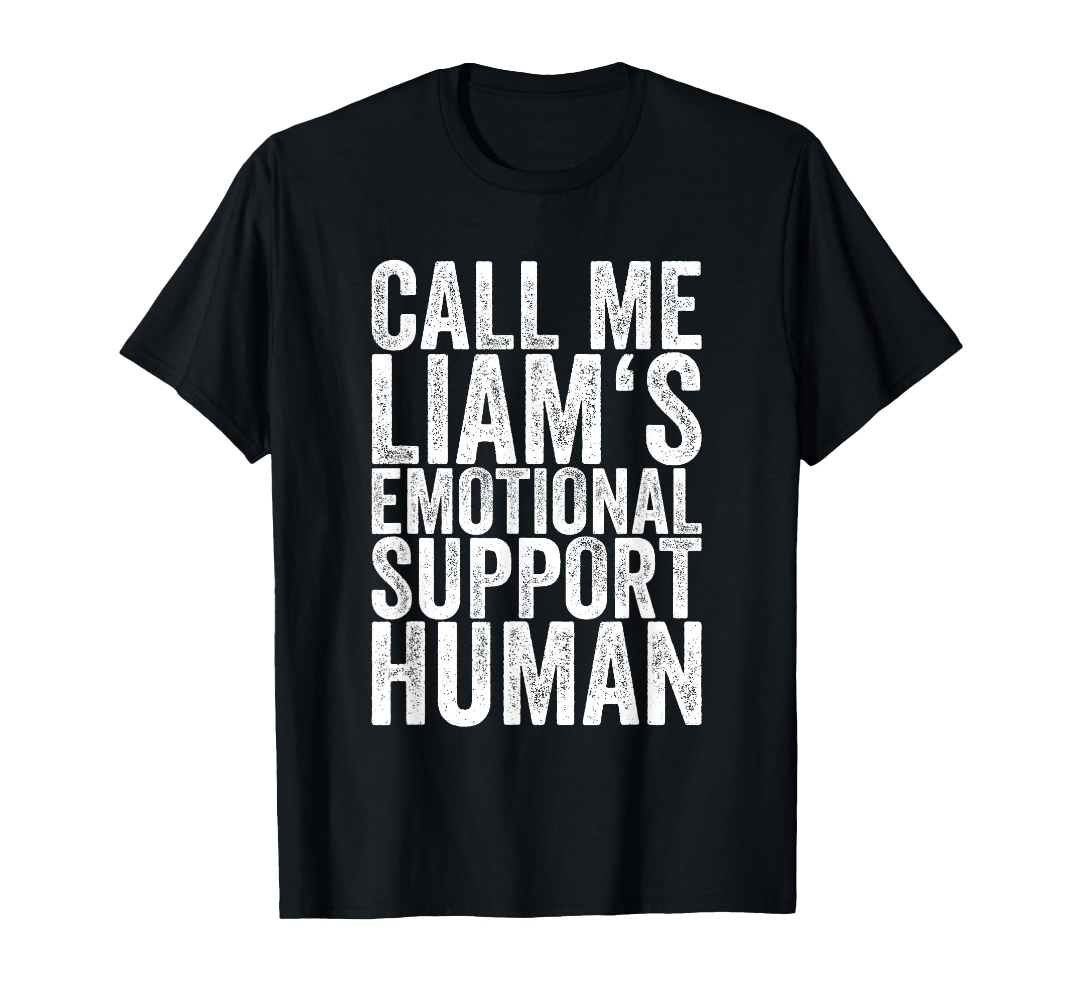Call Me Liams Emotional Support Human T-Shirt - Custom Art Print Unisex - T-Shirt, Sweatshirt, Hoodie