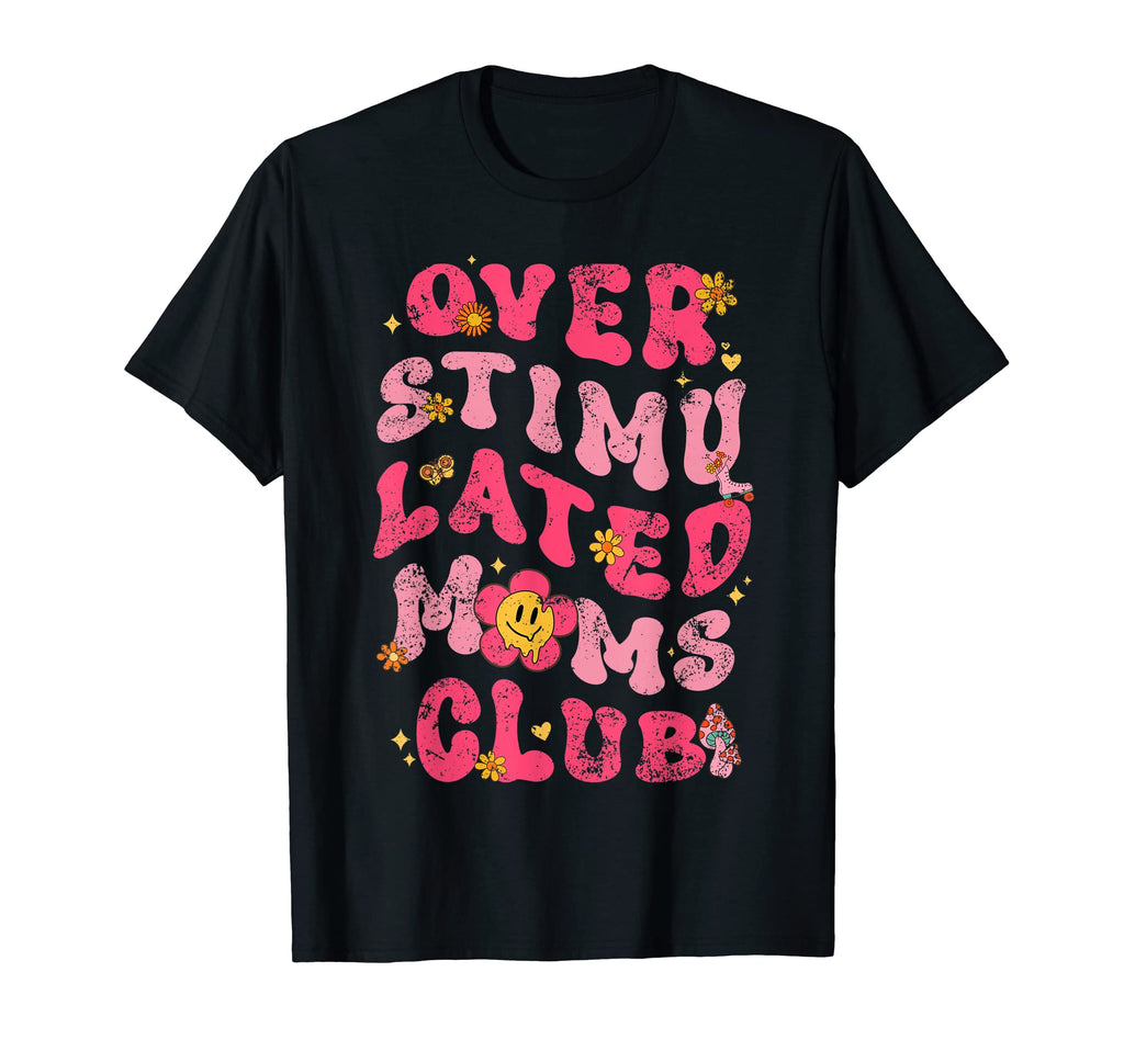 Overstimulated Moms Club T-Shirt - Graphic Print for Adults - T-Shirt, Sweatshirt, Hoodie
